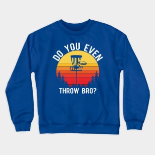 Do You Even Throw Bro? Crewneck Sweatshirt